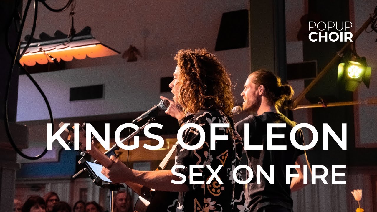 Kings of Leon · Sex on Fire · Popup Choir