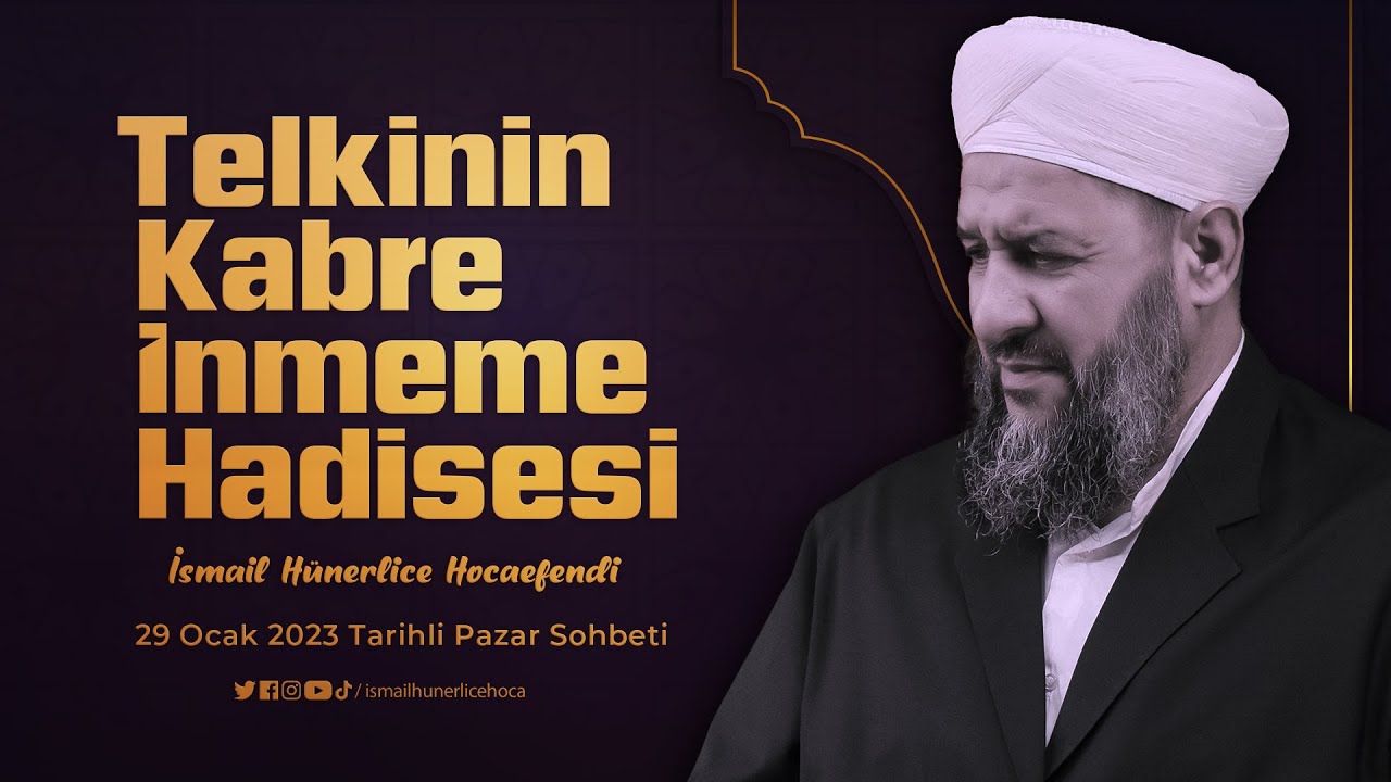 Telkinin Kabre İnmeme Hadisesi (İbretlik) - İsmail Hünerlice Hocaefendi | Pazar Sohbeti 29 Ocak 2023