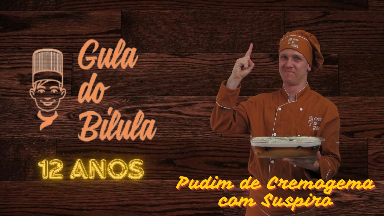 Gula do Bilula - Especial 12 Anos - Pudim de Cremogema com Suspiro