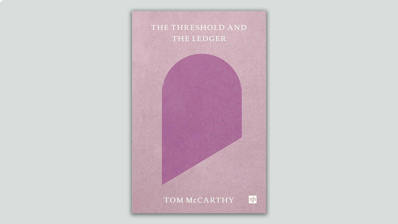 The Threshold and the Ledger | Tom Mccarthy & Jamieson Webster