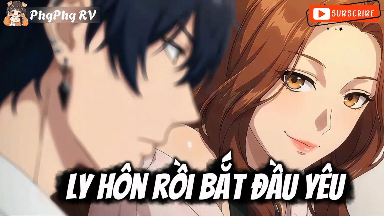 Ly Hôn Rồi Bắt Đầu Yêu | PhgPhg RV
