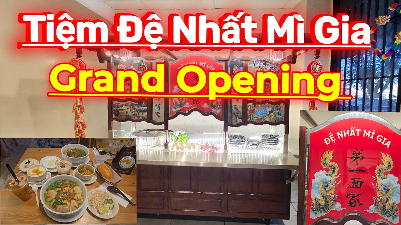 Tiệm Đệ Nhất Mì Gia Khai Trương..,Grand Opening...Nhiều Món Ngon...