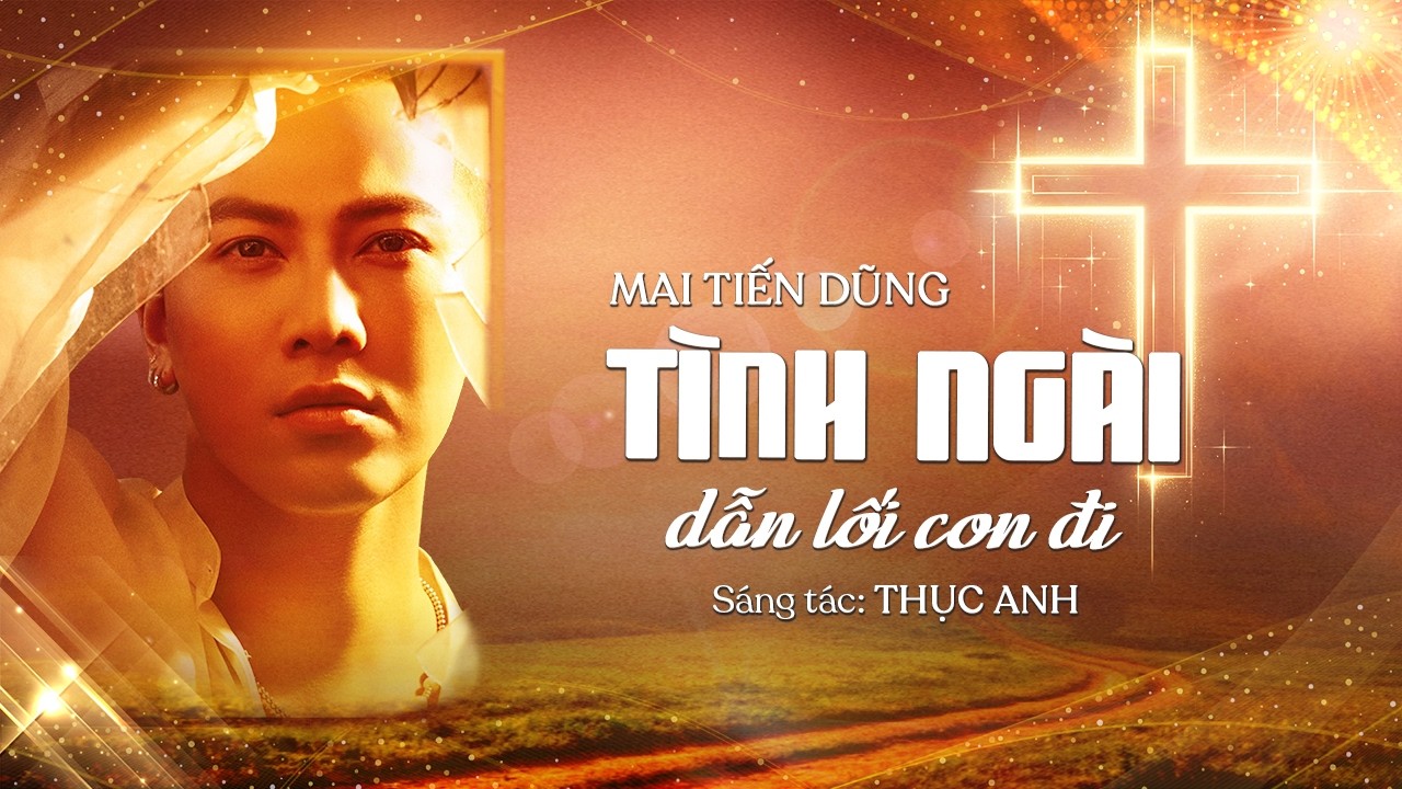 MAI TIẾN DŨNG | TÌNH NGÀI DẪN LỐI CON ĐI | Sáng tác: THỤC ANH | OFFICIAL LYRIC VIDEO