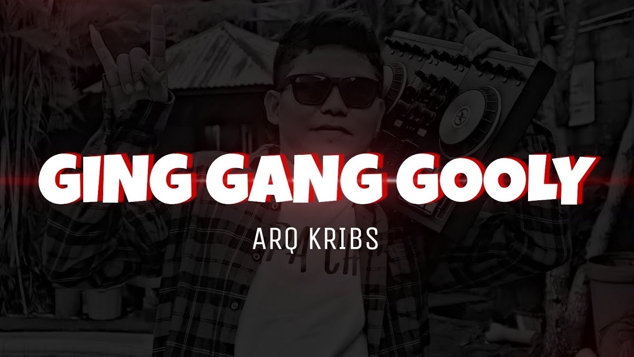 GING GANG GOOLY _ ARQ KRIBS REMIX