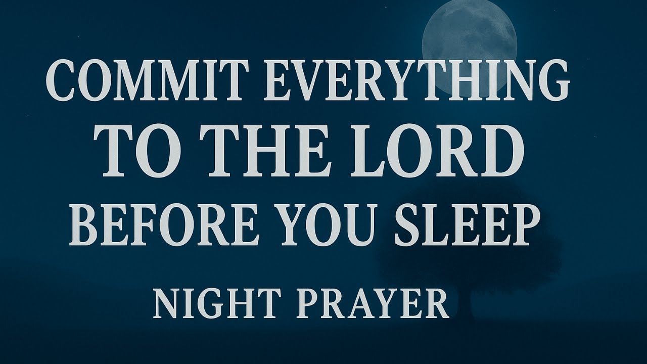 Surrender Everything to God Tonight 🙏 Night Prayer for Rest, Healing,  Peace & Protection