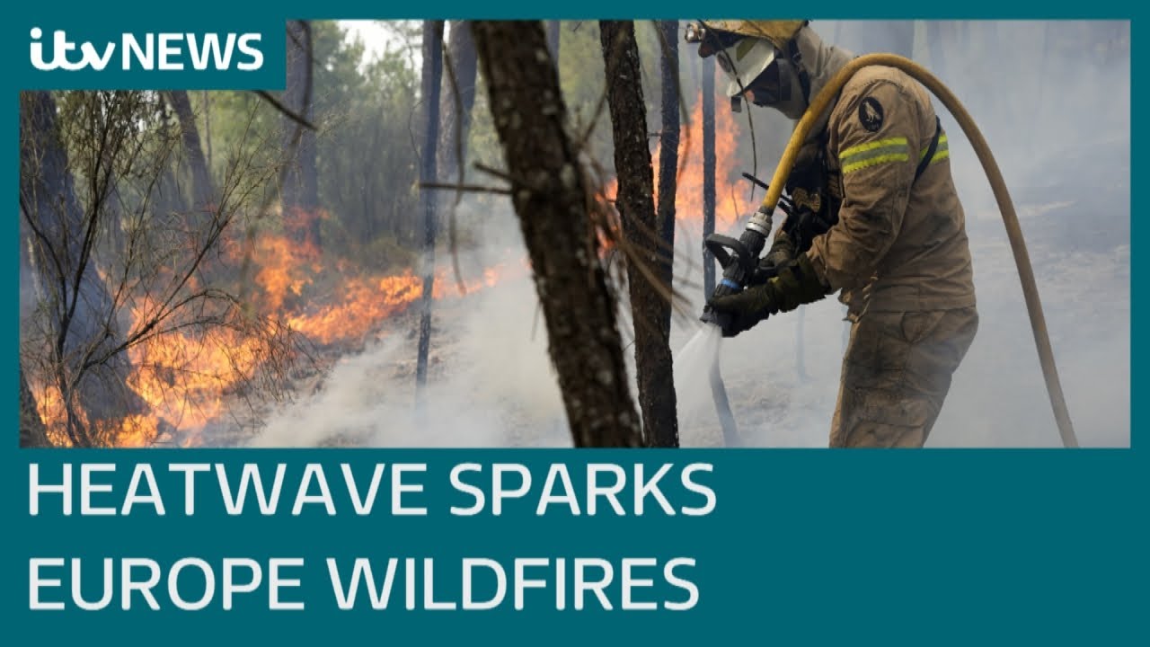 Wildfires rip across Europe as sweltering heatwave hits | ITV News