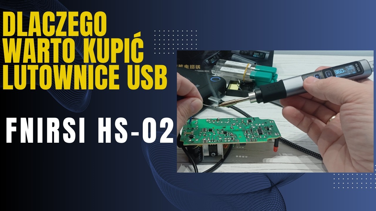 FNIRSI HS-02 - najlepsza lutownica USB na rynku? - recenzja / test