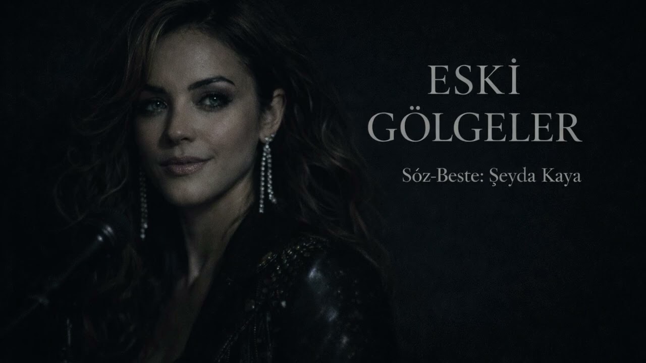 ESKİ GÖLGELER – Şeyda Kaya | Resmi Video