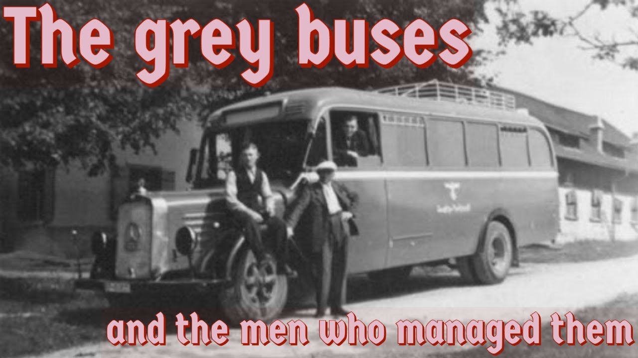 The grey murder buses to the Nazi killing centres and the men who managed them