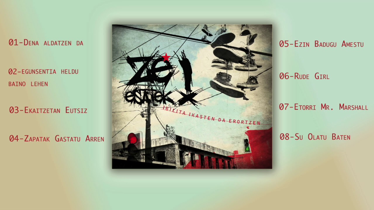 Ze Esatek! - Ibilita Ikasten Da Erortzen (Full Album)
