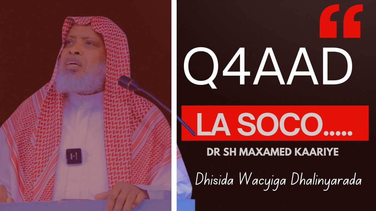 Q4aad:Maxay Lasoo Islaamayaan~Dr Sh Maxamed Kaariye