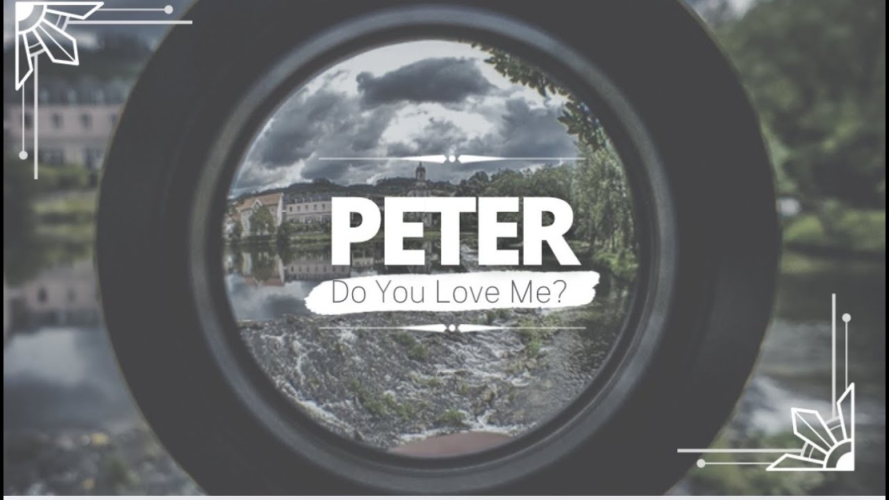 Peter, Do You Love Me? Part 3