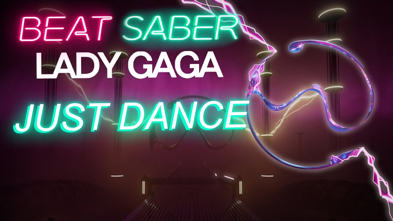 Beat Saber X Lady GaGa - Just Dance - Expert+ [#1}