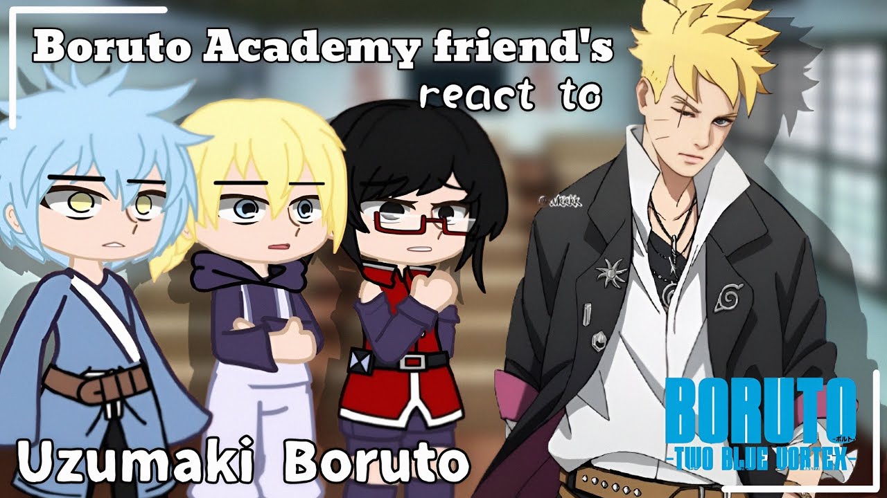 Boruto Academy friend's react to Boruto ||2X SPEED|| ||TwoBlueVortex|| Gachareact