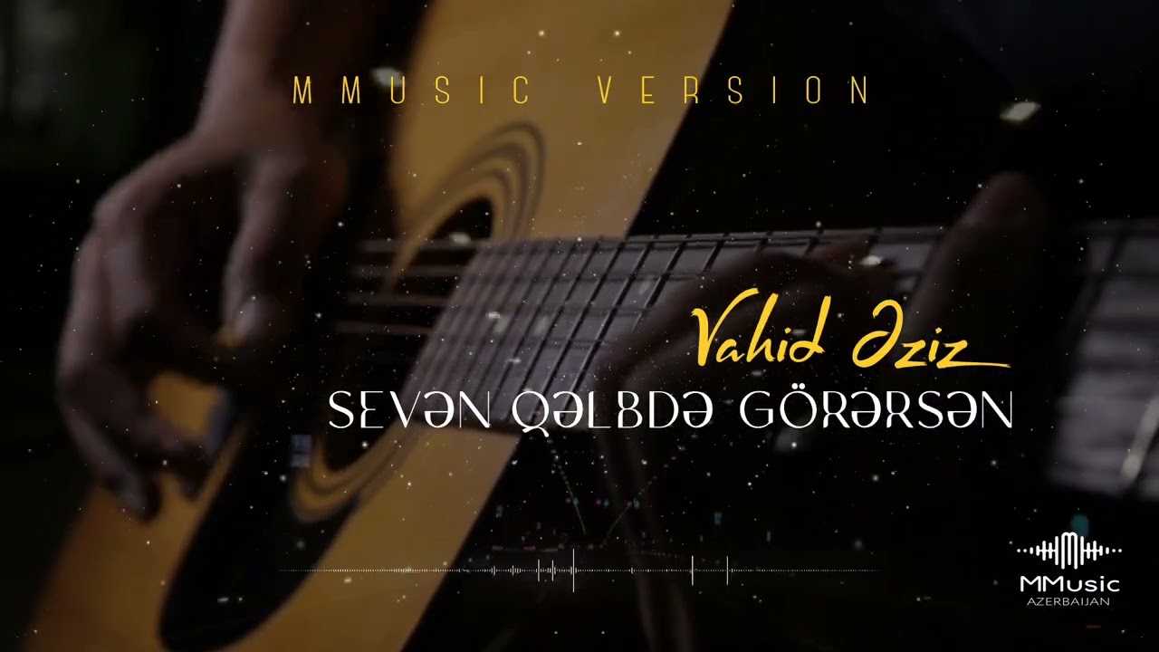 Sevən Qəlbdə Görərsən - 2026 (Vahid Əziz)  MMusic Version / #vahidəziz #azerbaijanmusic #song