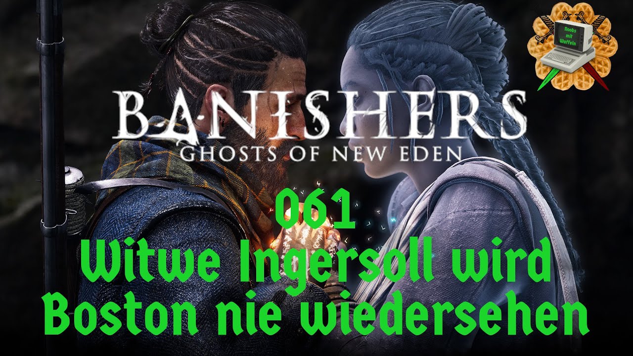 061 - Banishers: Ghosts of New Eden // Witwe Ingersoll wird Boston nie wiedersehen