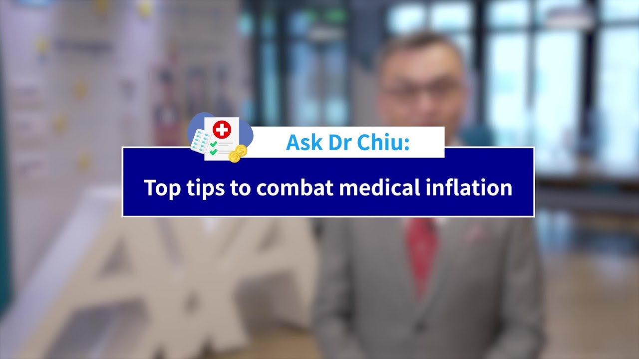 Ask Dr Chiu - Top tips to combat medical inflation