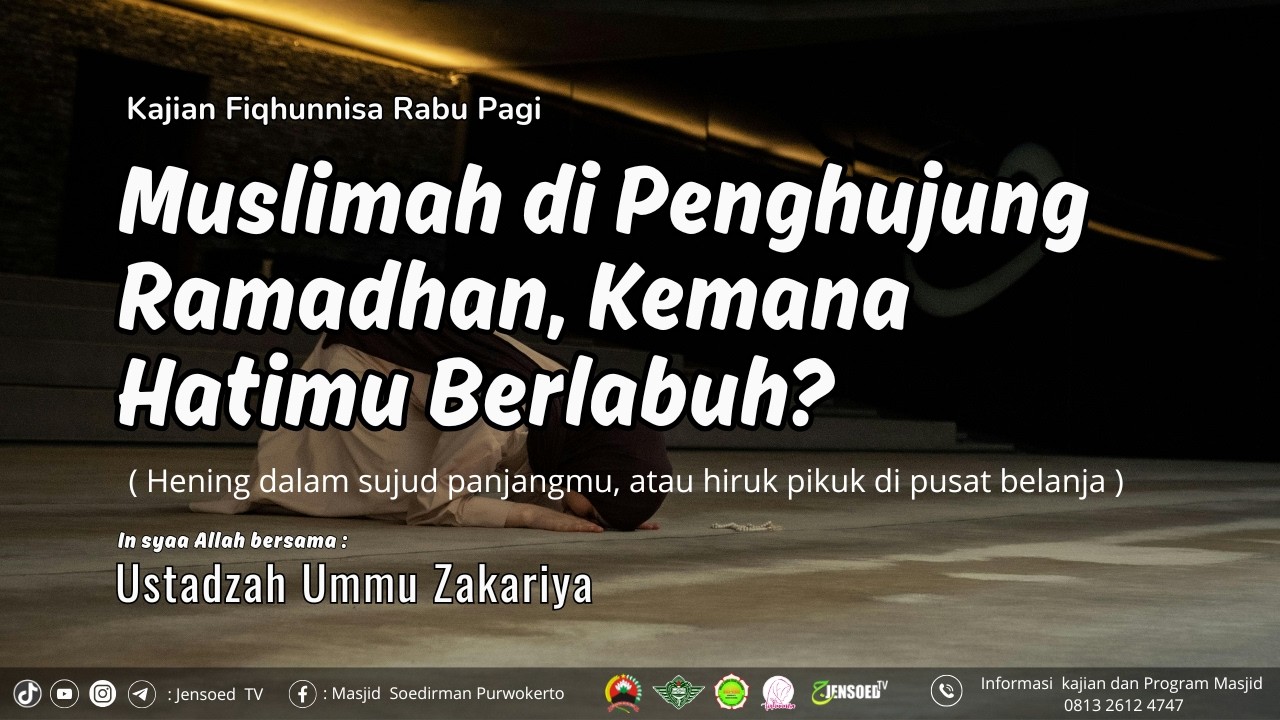 Muslimah Dipenghujung Ramadhan,Kemana Hatimu Berlabuh..? | Ustadzah Ummu Zakariya