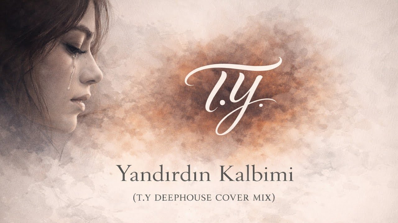 Yandırdın Kalbimi (T.Y Deephouse Cover Mix)