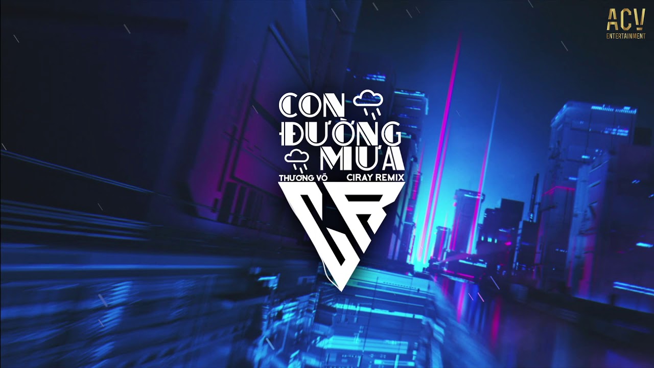 Con Đường Mưa (Ciray Remix) - Thương Võ  Nhạc Remix 8x 9x Đời Đầu Cực Hay - Vinahouse Bass Cực Mạnh