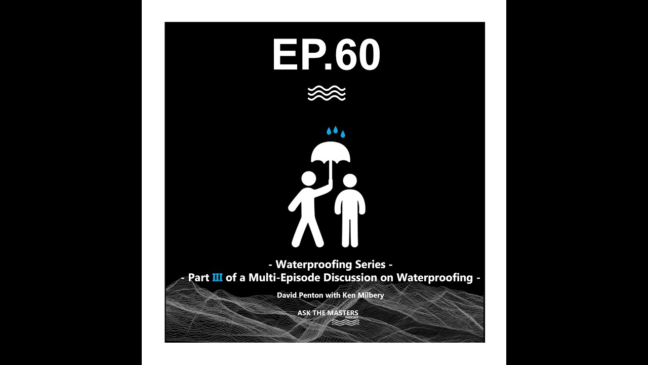 Episode #60 | Waterproofing Series Pt. 3 w/ Ken Milberry (Ask The Masters)