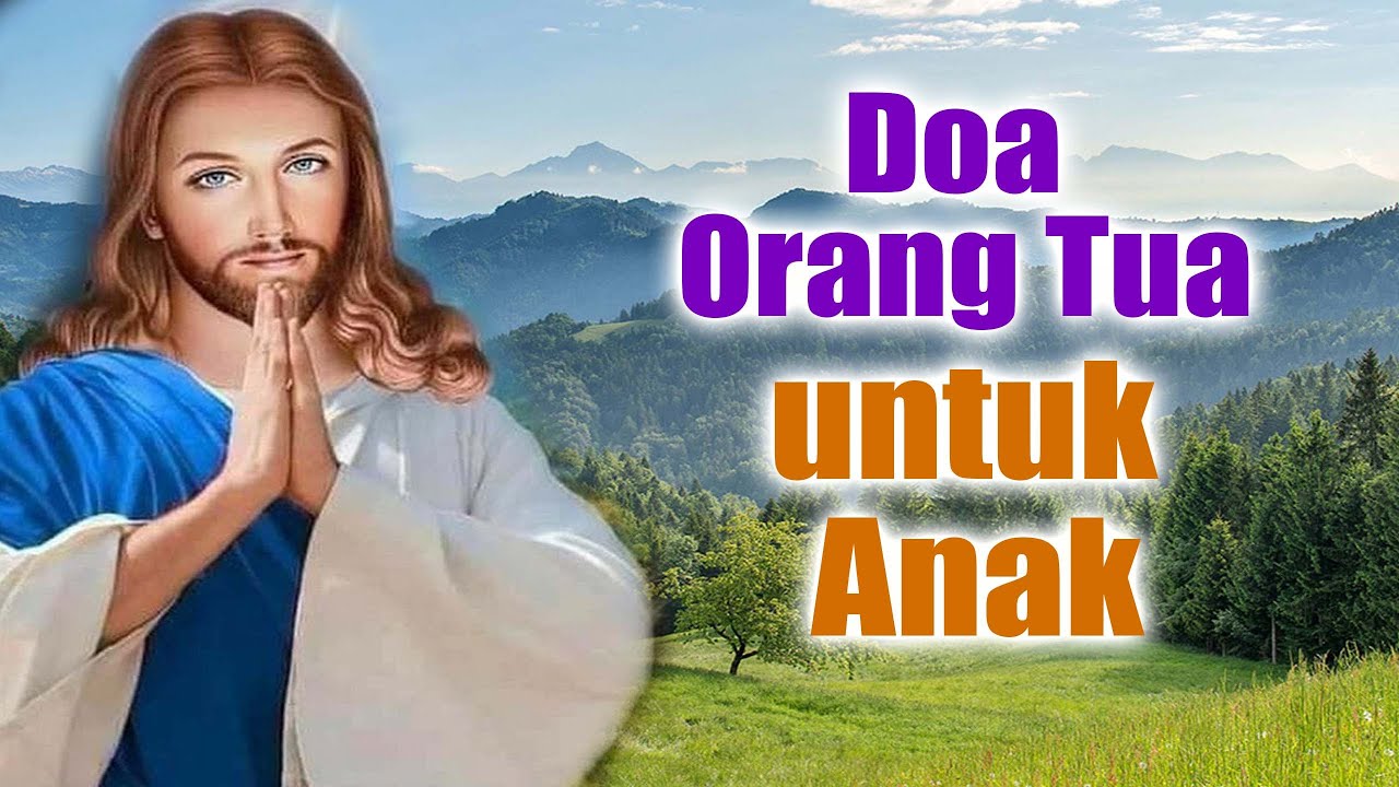 Doa Orang Tua untuk Anak ( Mohon Perlindungan, Keselamatan dan Bimbingan ) | Doa Katolik