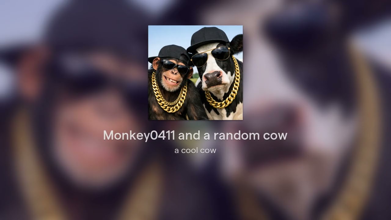 Monkey0411 and a random cow phonk