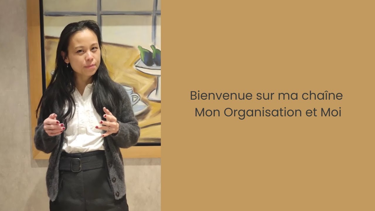 Bienvenue sur ma chaîne Mon Organisation et Moi