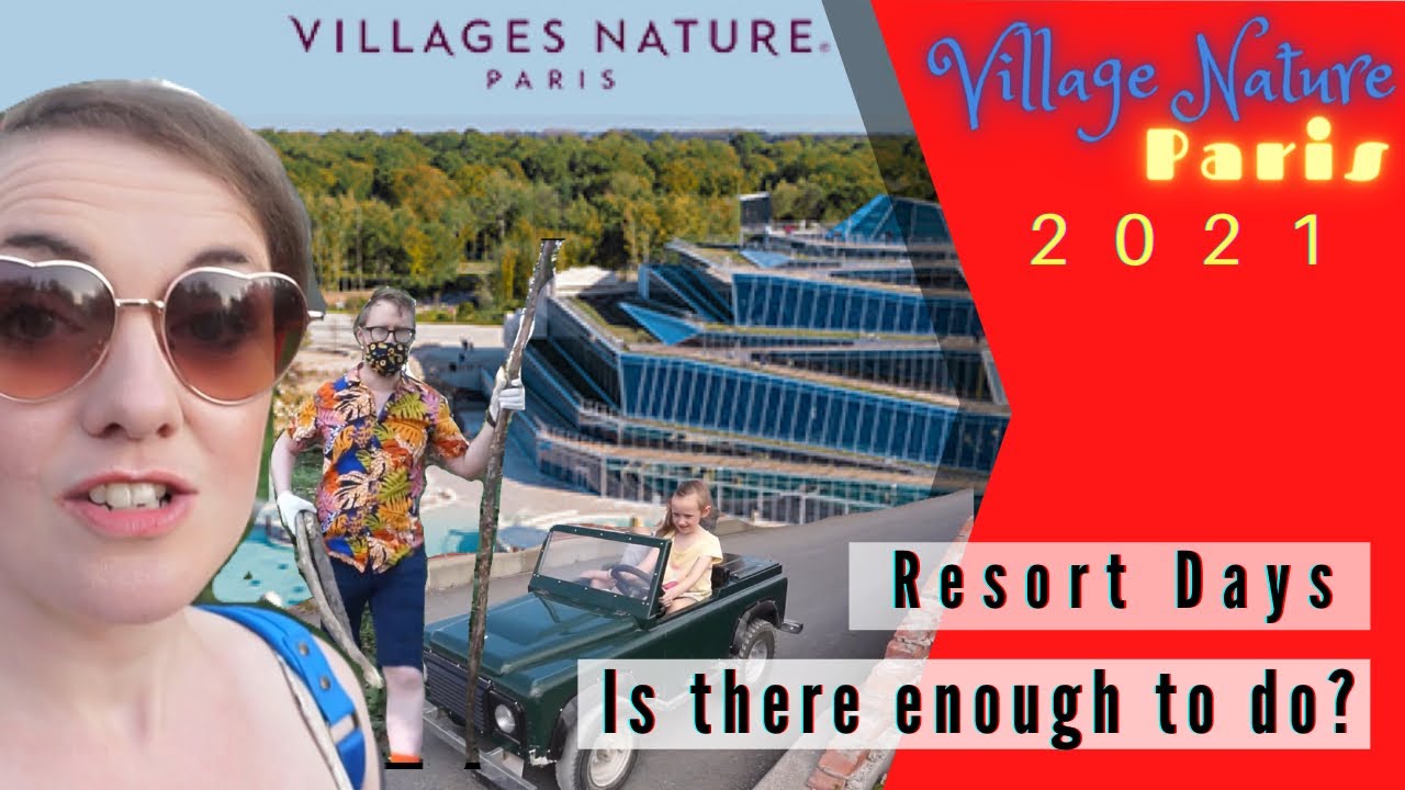 Les Villages Nature, Paris | Resort Day | Activities, Food and Getting Around...