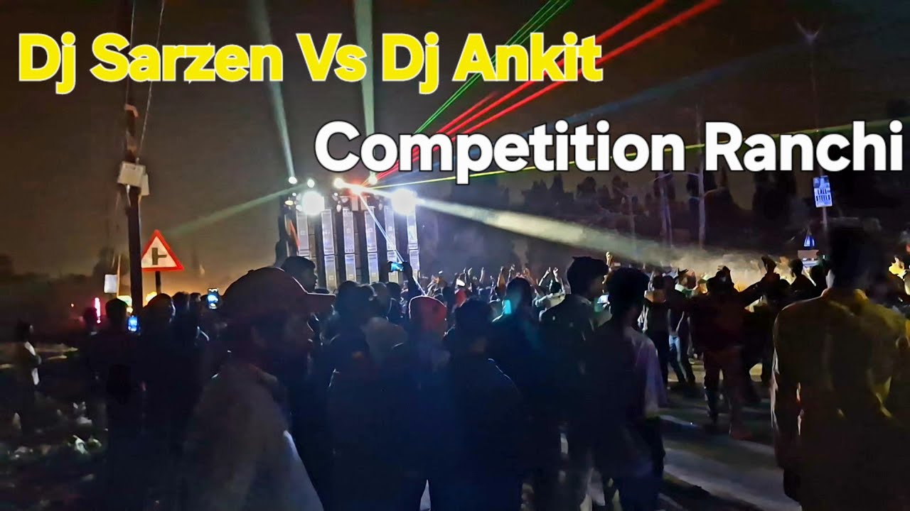 Dj Sarzen Vs Dj Ankit  Competition Ranchi