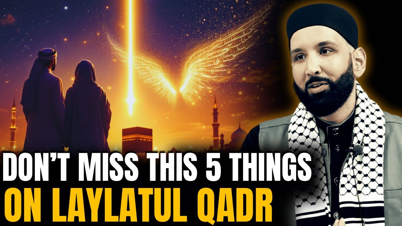 ✅ 5 Things You Must Do to Catch Laylatul Qadr (Don&rsquo;t Miss It!) | Omar Sulaiman