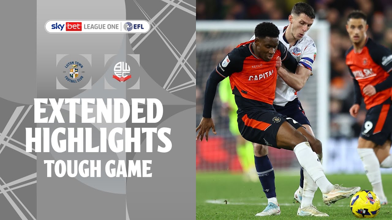 TOUGH GAME! | Luton Town v Bolton Wanderers extended highlights