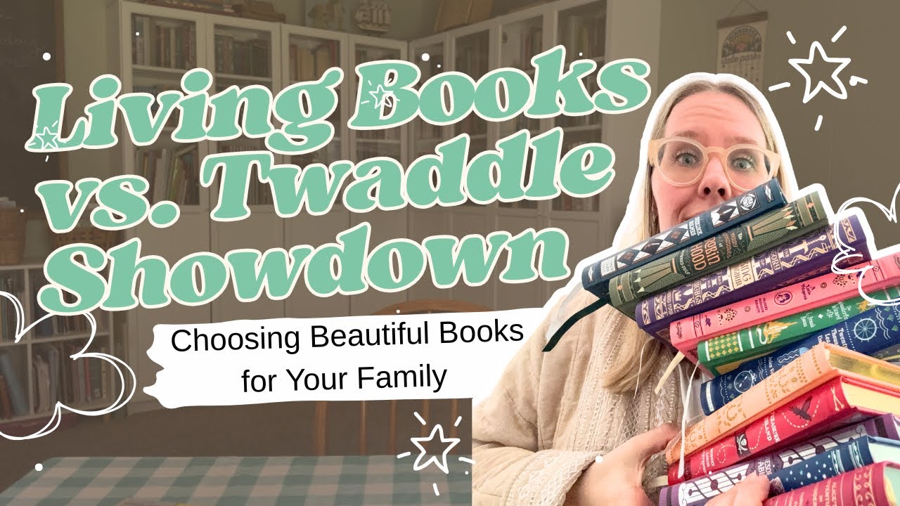 Choosing Books Shouldn’t Be This Hard… Living Books vs. Twaddle 