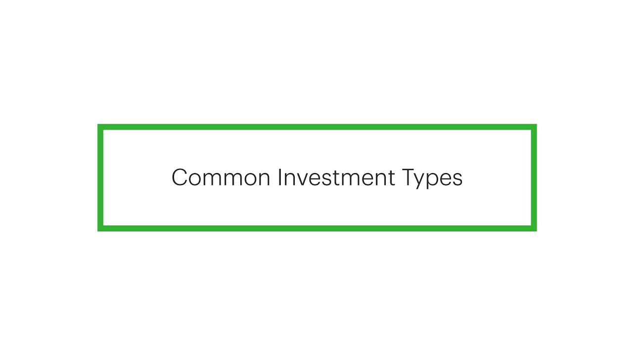 How to Start Investing: Common Investment Types