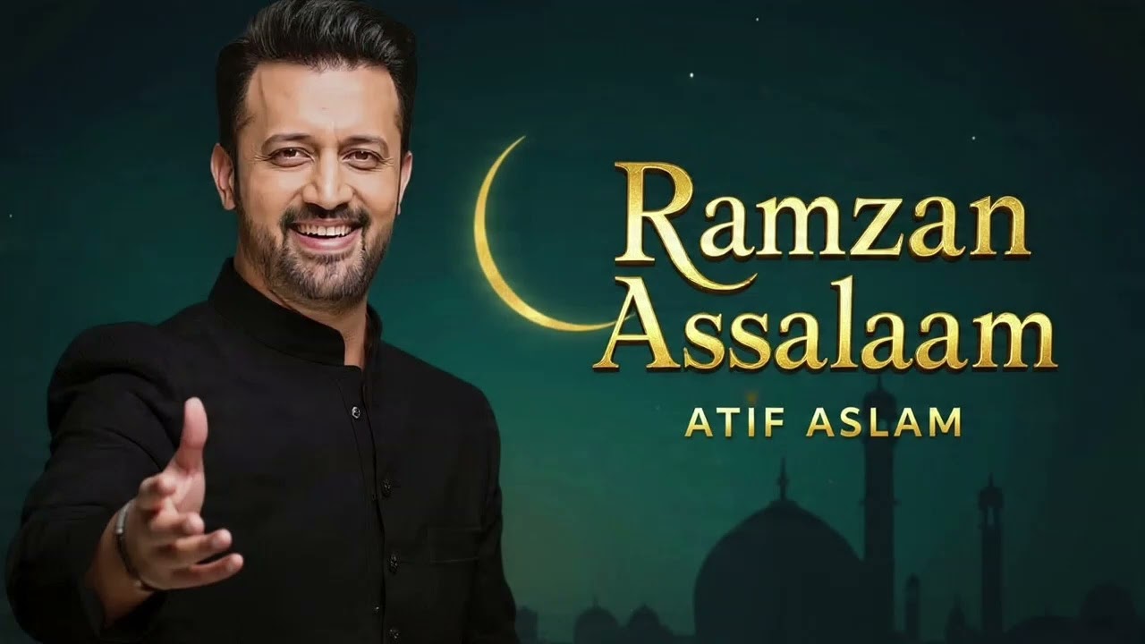 Ramzan Assalaam Atif Aslam/ Ramzan Kalam 