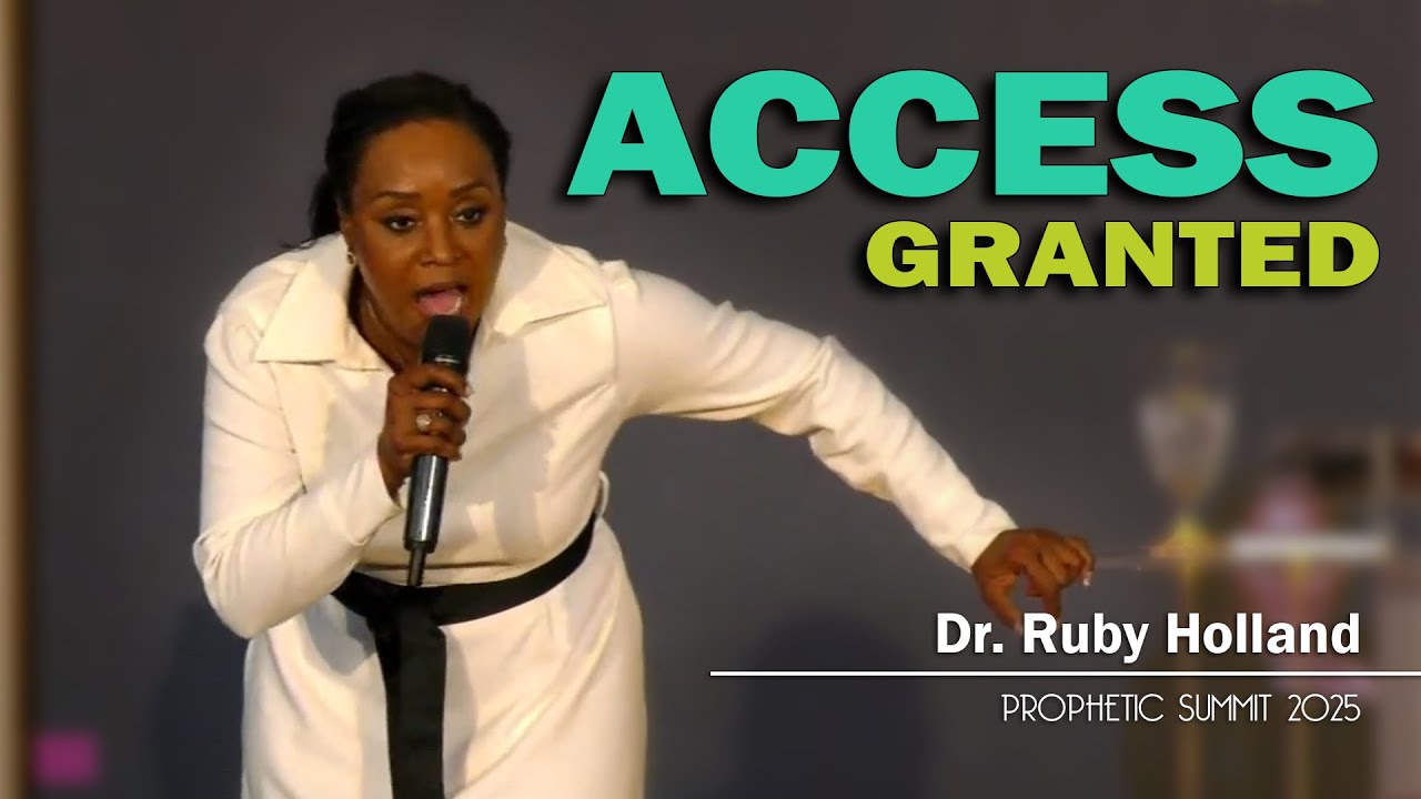 Access Granted | Dr. Ruby Holland [Prophetic Summit 2025]