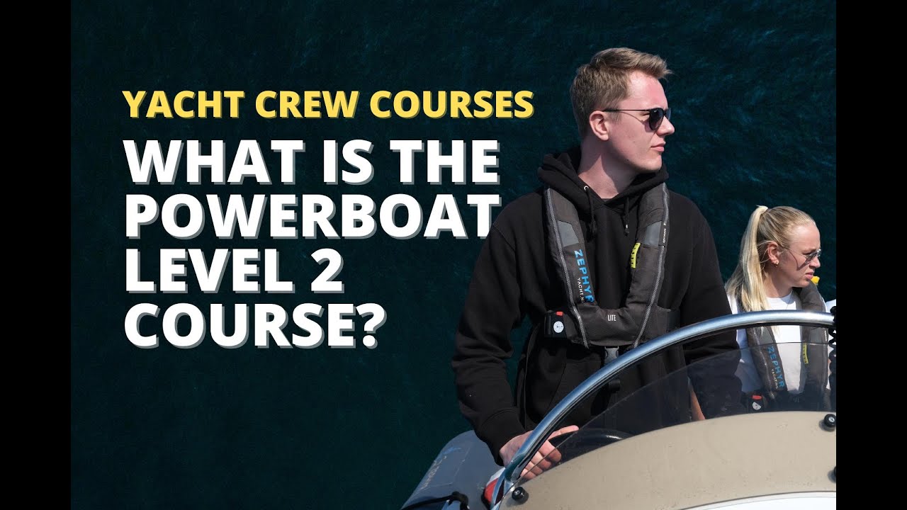 What is the RYA Powerboat Level 2 And Why Is It Important For Yacht Crew?