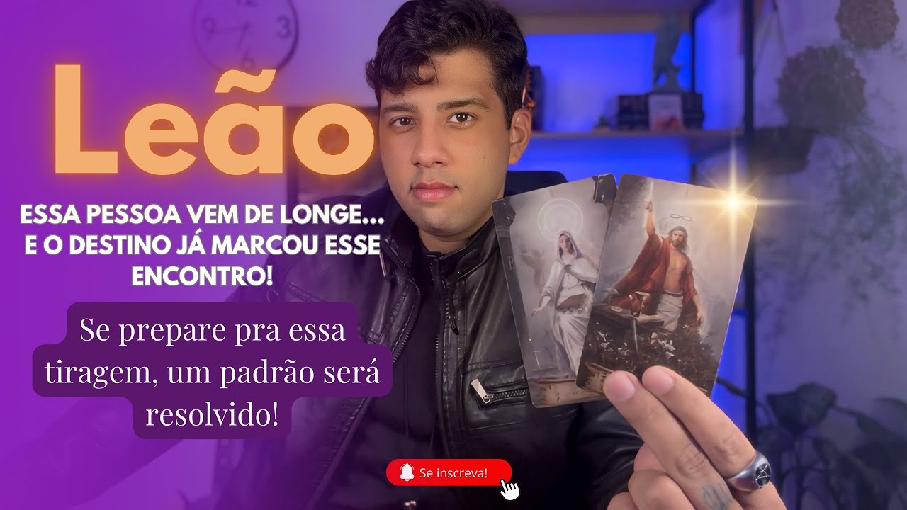LEÃO 🔮 ESSA PESSOA VEM DE LONGE…E O DESTINO JÁ MARCOU ESSE ENCONTRO!❤️‍🔥 RESOLVA ESSE PADRÃO✨