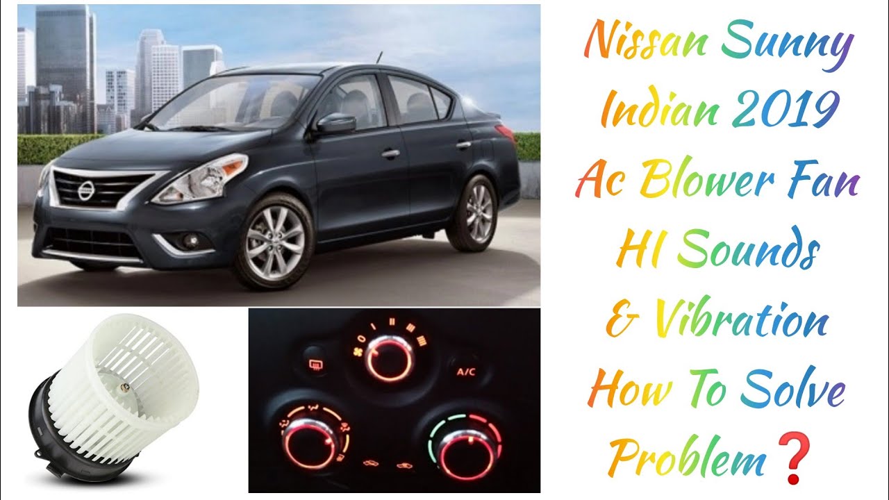 Nissan Sunny 2019 Ac Blower Fan Hi Sound & Vibration Any solution ❓How To Fix That Problem Easliy✔️
