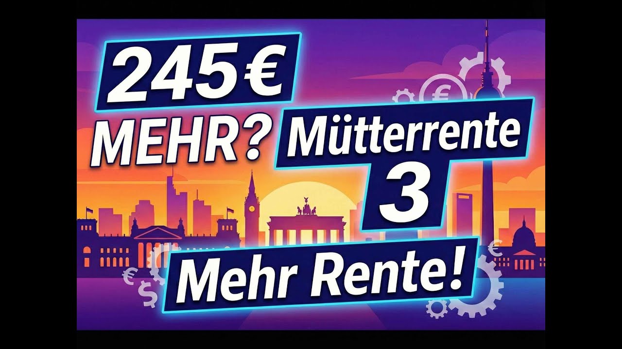 Mütterrente 3 erklärt  Wer jetzt 245 € mehr bekommt
