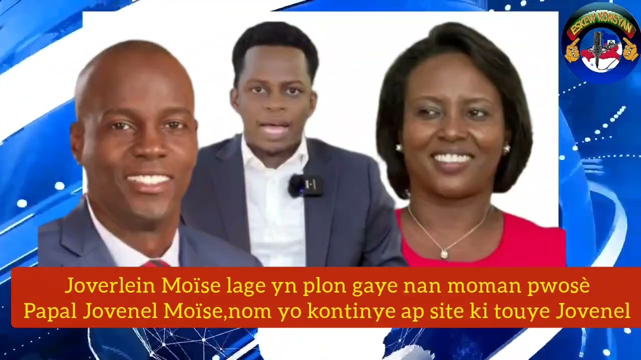 Koze yo melanje,Joverlein Moïse gate sa nèt.Nom yo pa disparu site nn pwosè Jovenel la