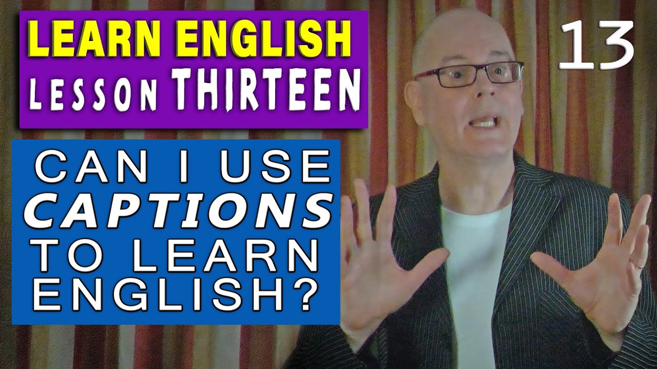 How to learn English with Captions - Lesson 13 - Speak English with Mr Duncan