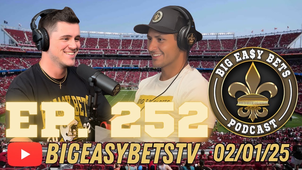 Super Bowl 60 | Big Easy Bets Podcast Ep. 252