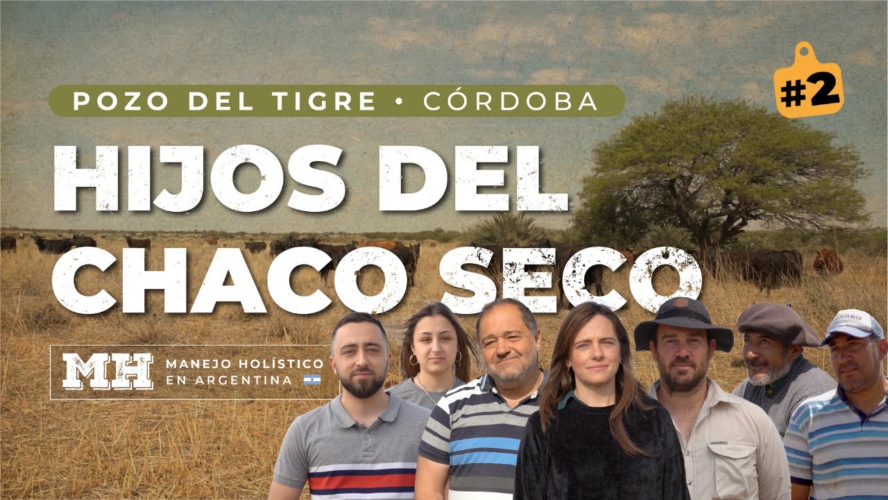 Hijos del Chaco Seco - Manejo Holístico en Argentina #2 Pozo del Tigre, Córdoba