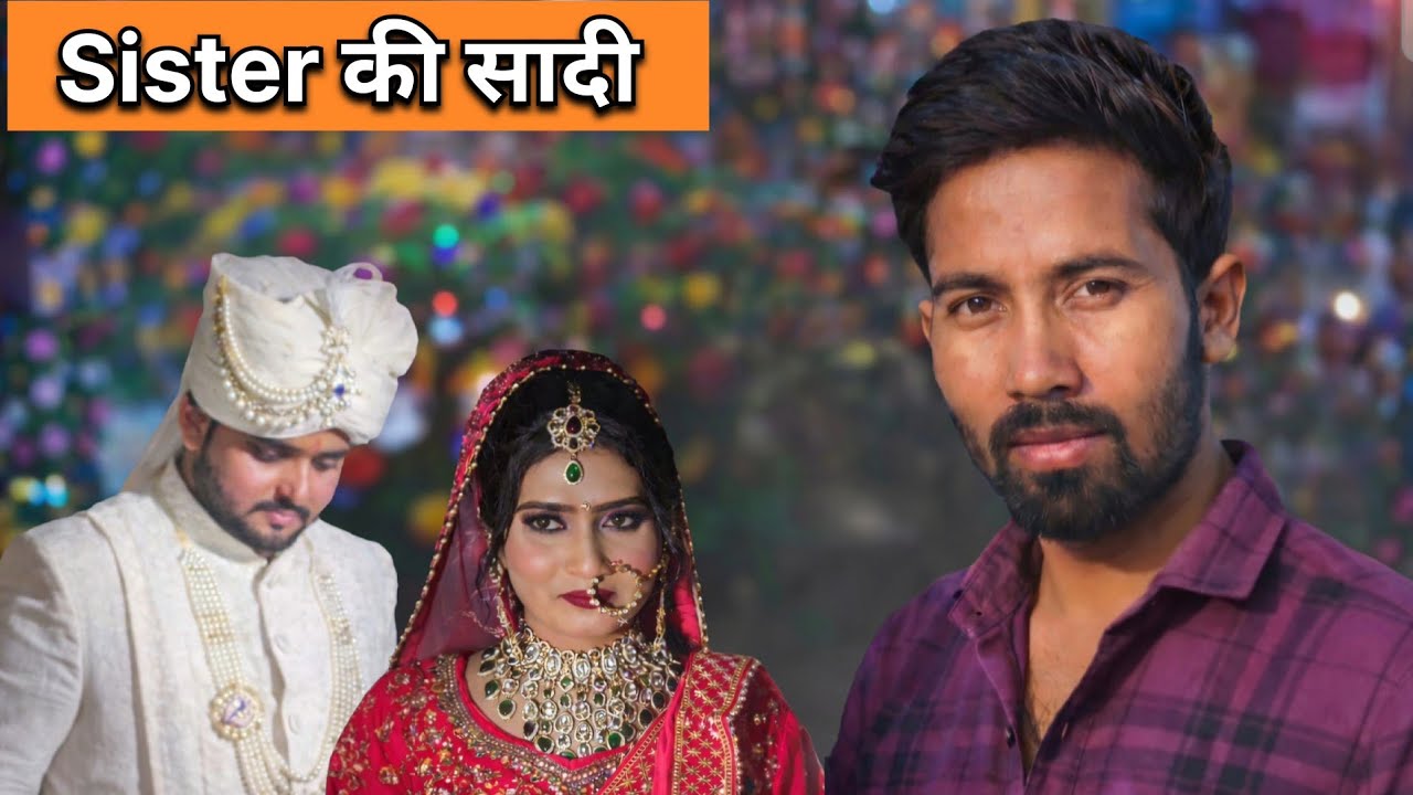 Aaj Sister ki shadi bhi ho gayi | Vlog 