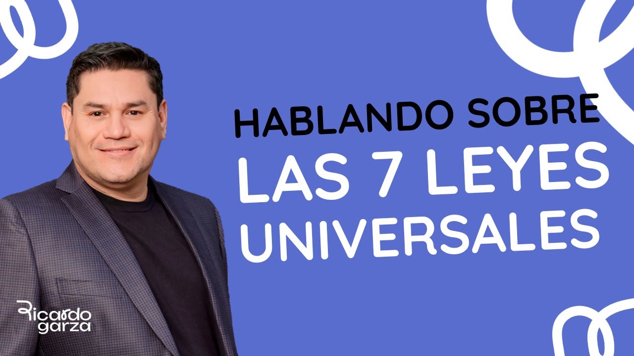 Las 7 leyes universales | Ricardo Garza Mx | Desprogramación Evolutiva