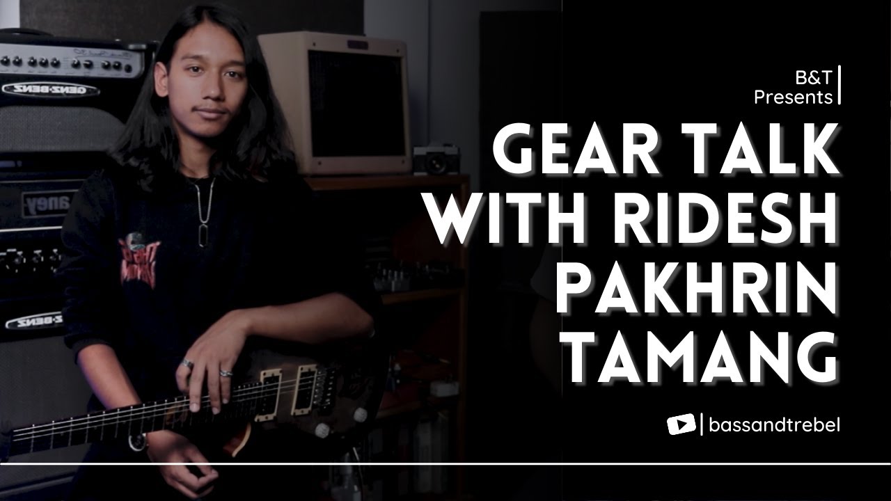 Gear Talk with Ridesh Pakhrin Tamang | Bass & Treble Nepal