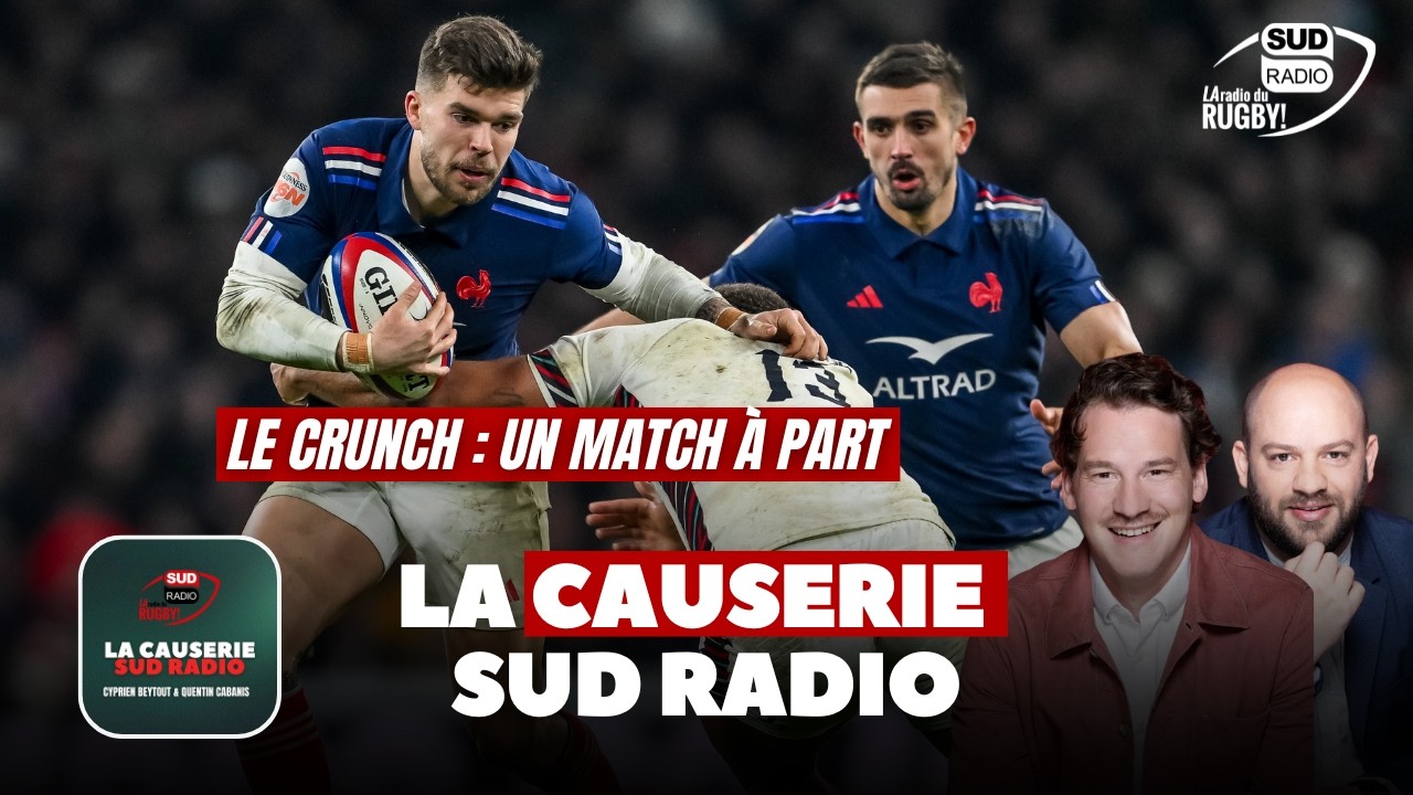 Le Crunch : un match à part - La Causerie Sud Radio