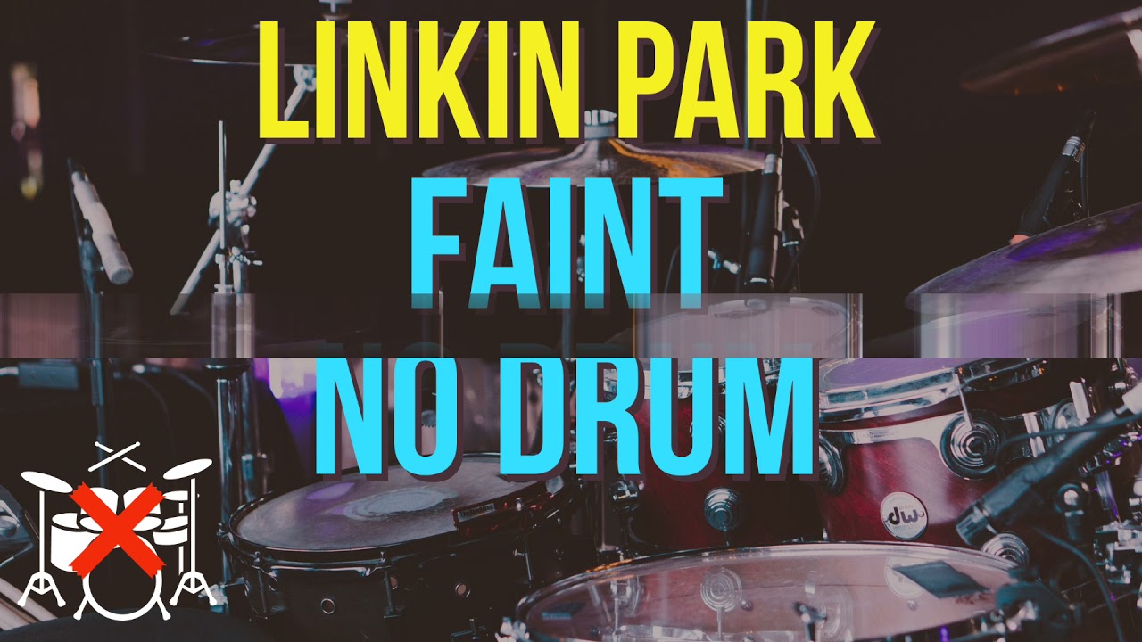Linkin Park Faint No drum (DRUMLESS) Drum play Along Hq