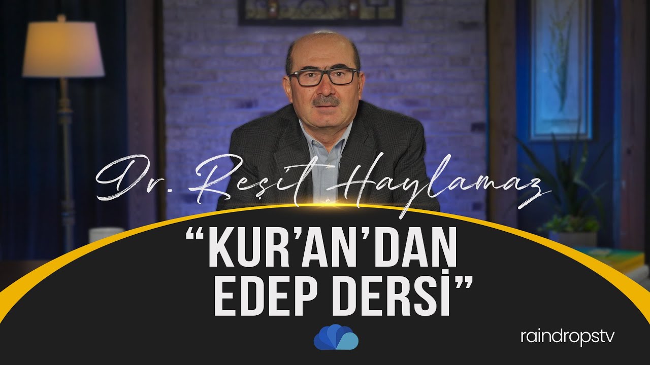 KUR'AN'DAN EDEP DERSİ - Dr. Reşit HAYLAMAZ - GİRİŞ BÖLÜMÜ